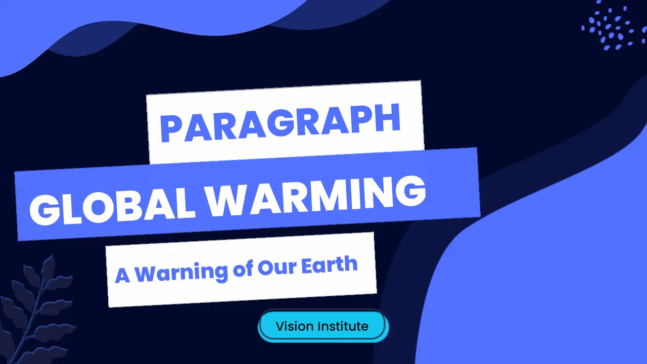 Global Warming Paragraph in 150 Words: Simple Essay - Vision Institute